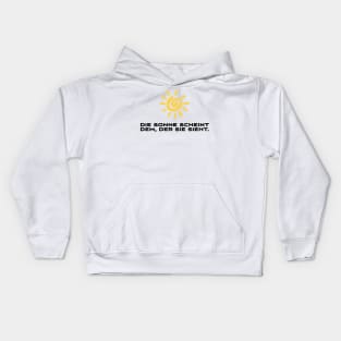 Die Sonne scheint dem der sie sieht motivierender Spruch Kids Hoodie